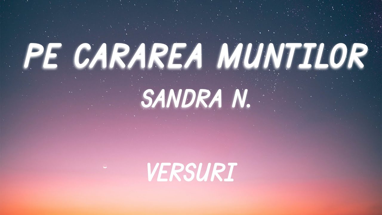 Sandra N. - Pe cărarea munților | Lyric Video