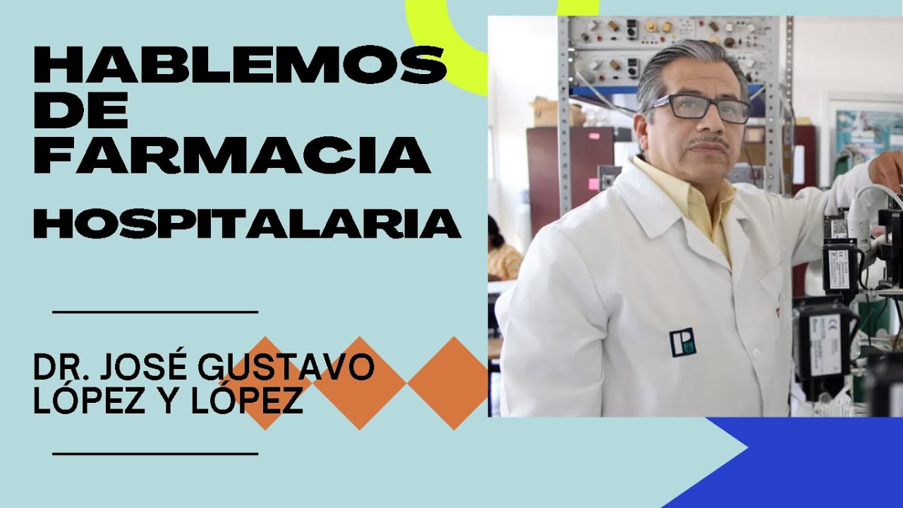 Hablemos de Farmacia Hospitalaria | Ft. Dr. José Gustavo López y López