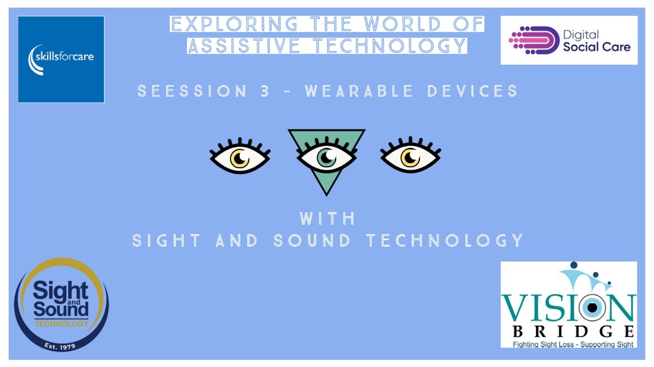 Exploring the World of Assistive Technology - Session 3 (Wearable Devices)
