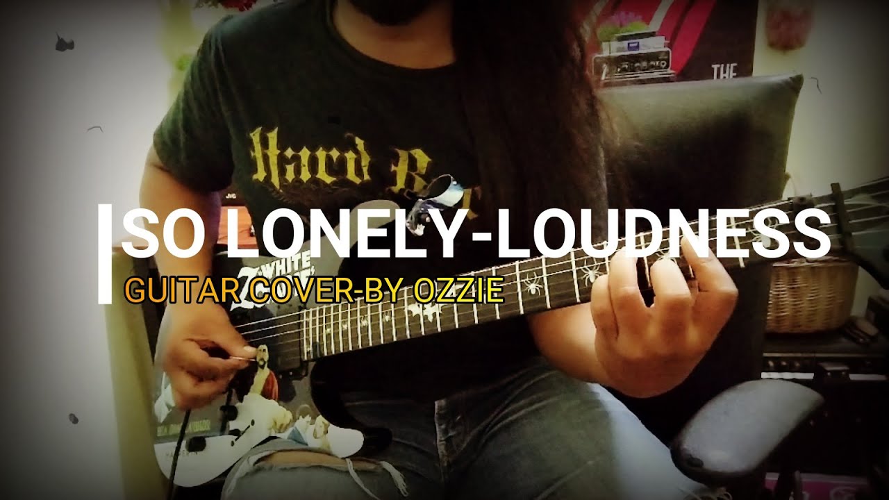 SO LONELY - LOUDNESS [GUITAR COVER BY OZZIE]