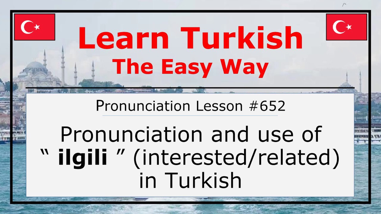 Pronunciation of İlgili (Interested/Related) in Turkish (Lesson #652)