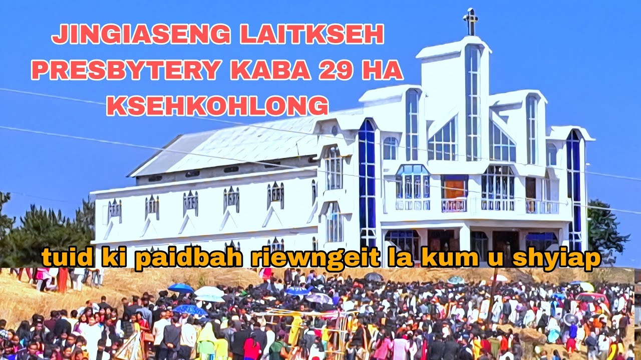 Jingiaseng Laitkseh presbytery kaba 29 haka Balang Presbyterian Ksehkohlong 