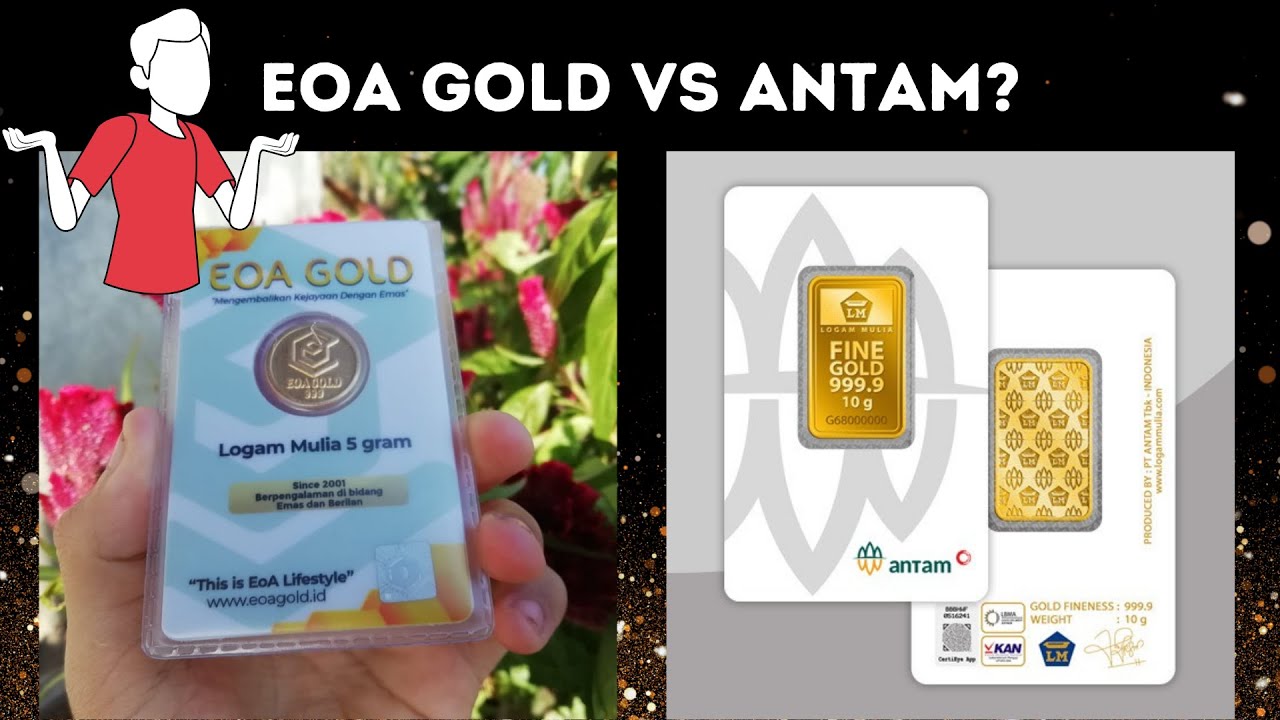 Emas EOA Gold vs Antam: Apa Bedanya, dan Mana yang Terbaik?