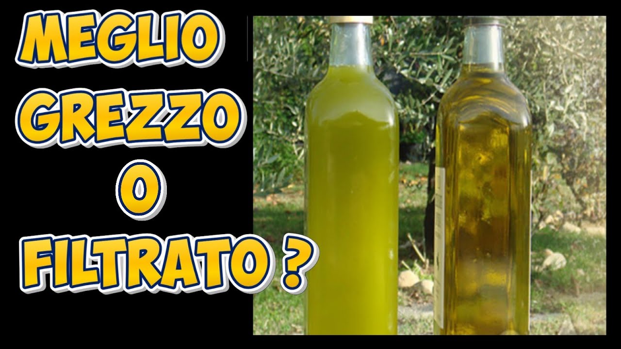 Olio GREZZO o Filtrato, quale è il migliore e quale acquistare?