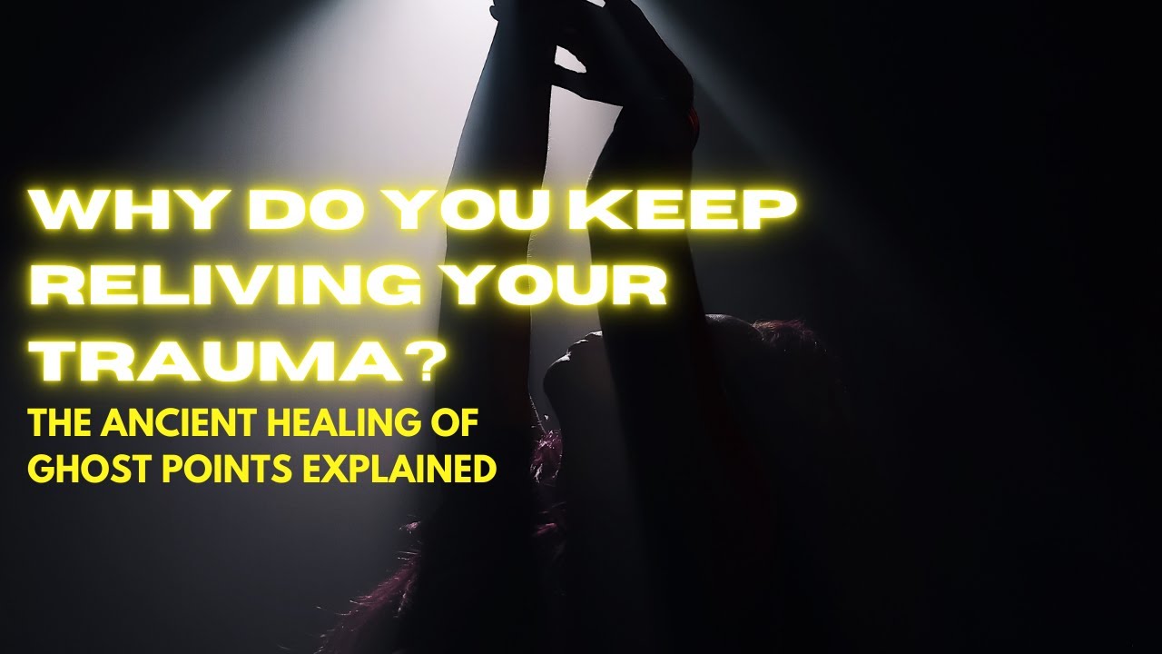 Why We Keep Reliving Trauma: The Ancient Healing of Ghost Points Explained