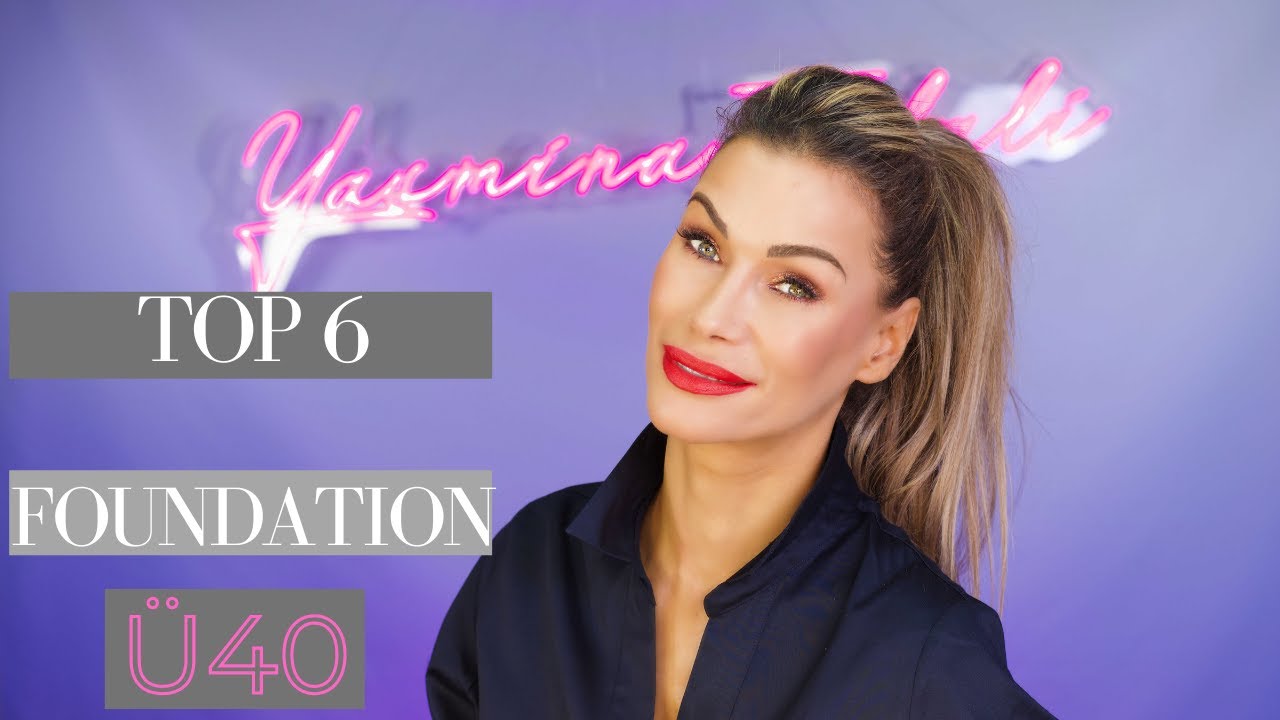 DIE TOP 6 FOUNDATION FÜR REIFE HAUT Ü40 !!!!!
