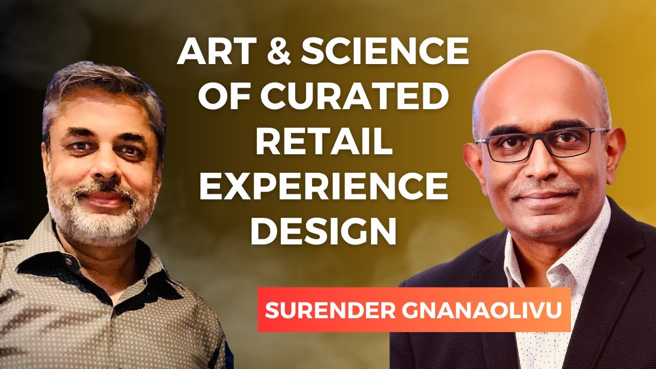 SURENDER GNANAOLIVU: Art & Science of Curated Retail Experience Design