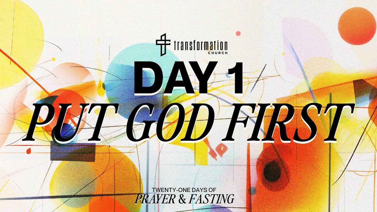 Day 1: Put God First | 21 Days of Prayer and Fasting