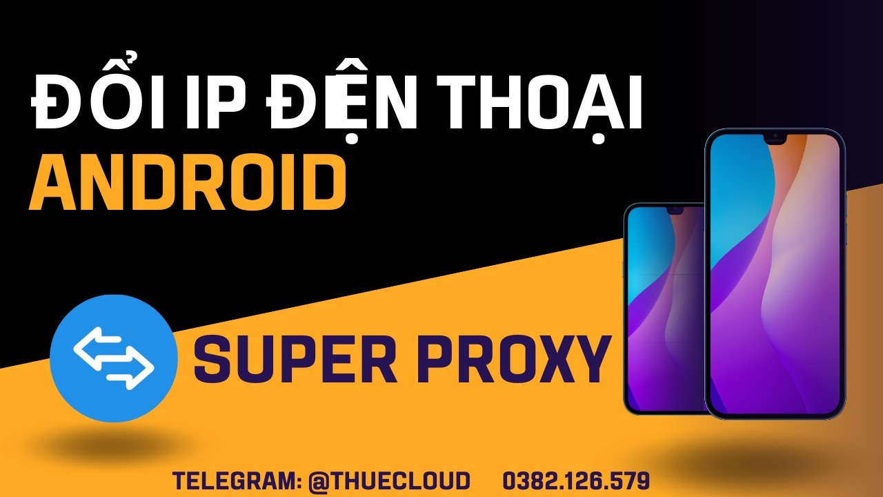 Thêm Proxy điện thoại Android bằng SUPER PROXY mới nhất | Hỗ trợ cả HTTP & SOCKS5