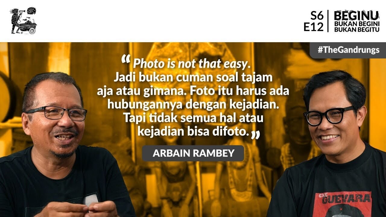 Arbain Rambey, Fotografi Jurnalistik, dan Gembira Kunci Sehat serta Kreatif | BEGINU #89