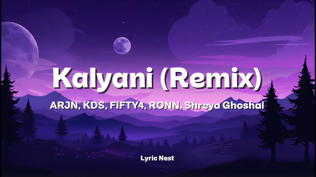 🎵 Kalyani Remix (Lyrics) | ARJN, KDS, FIFTY4, RONN & Shreya Ghoshal