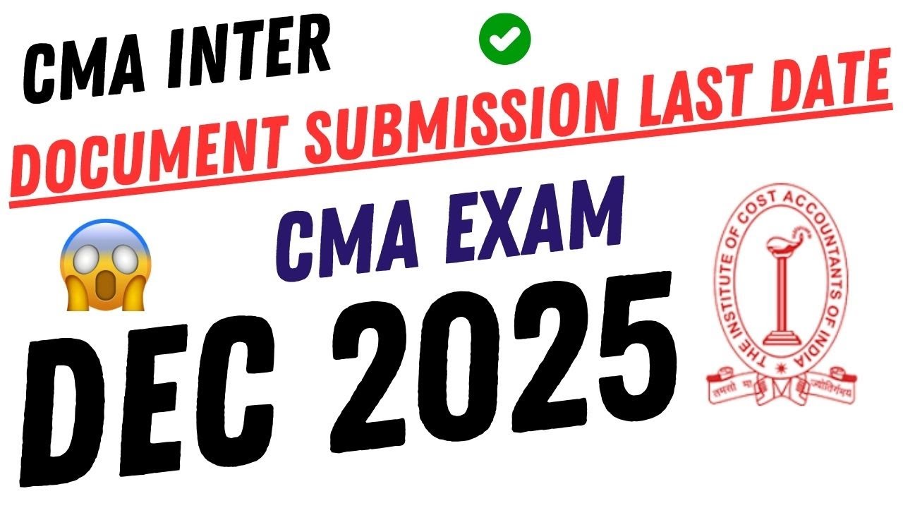 🚨 CMA Inter Document Submission Last Date Dec 2025 | ICMAI Important Update 📄⏰