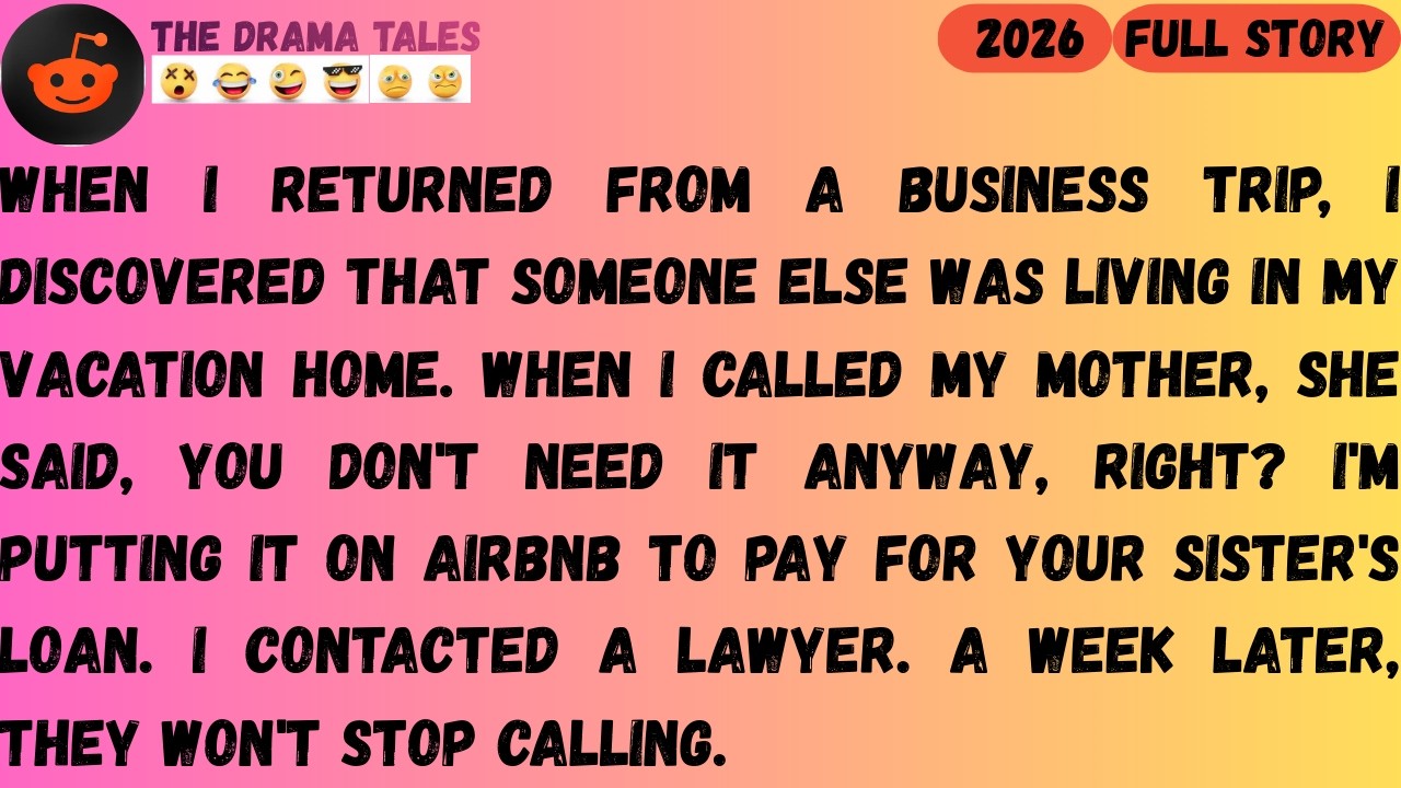 When I returned from a business trip, I discovered that someone else was living in my vacation ....