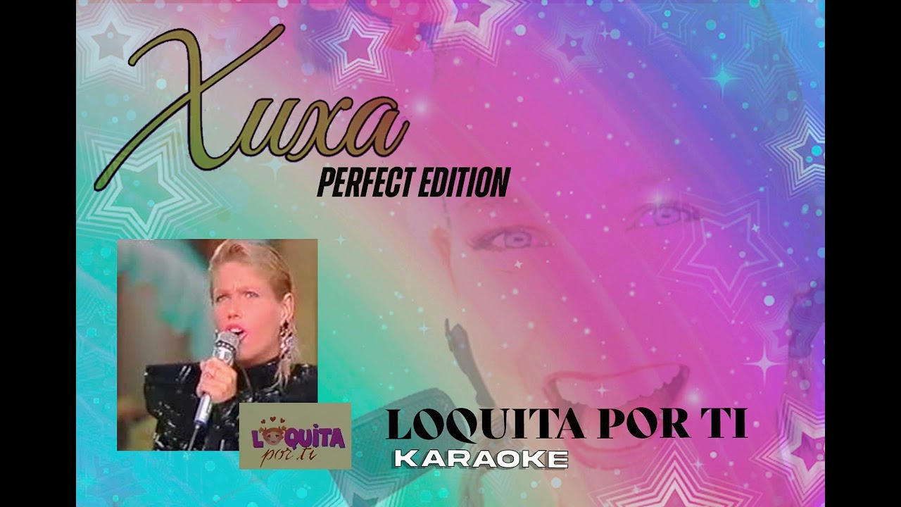 Xuxa - Loquita por ti - karaoke (con coro)