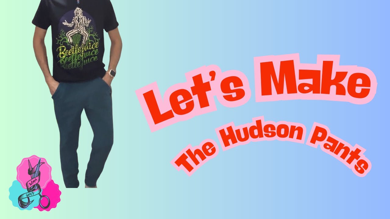 Let's Make the Hudson Pants by 