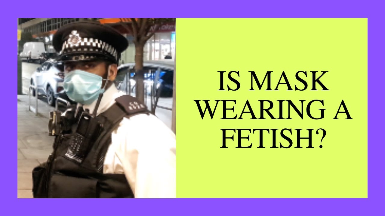 IS MASK WEARING A FETISH?