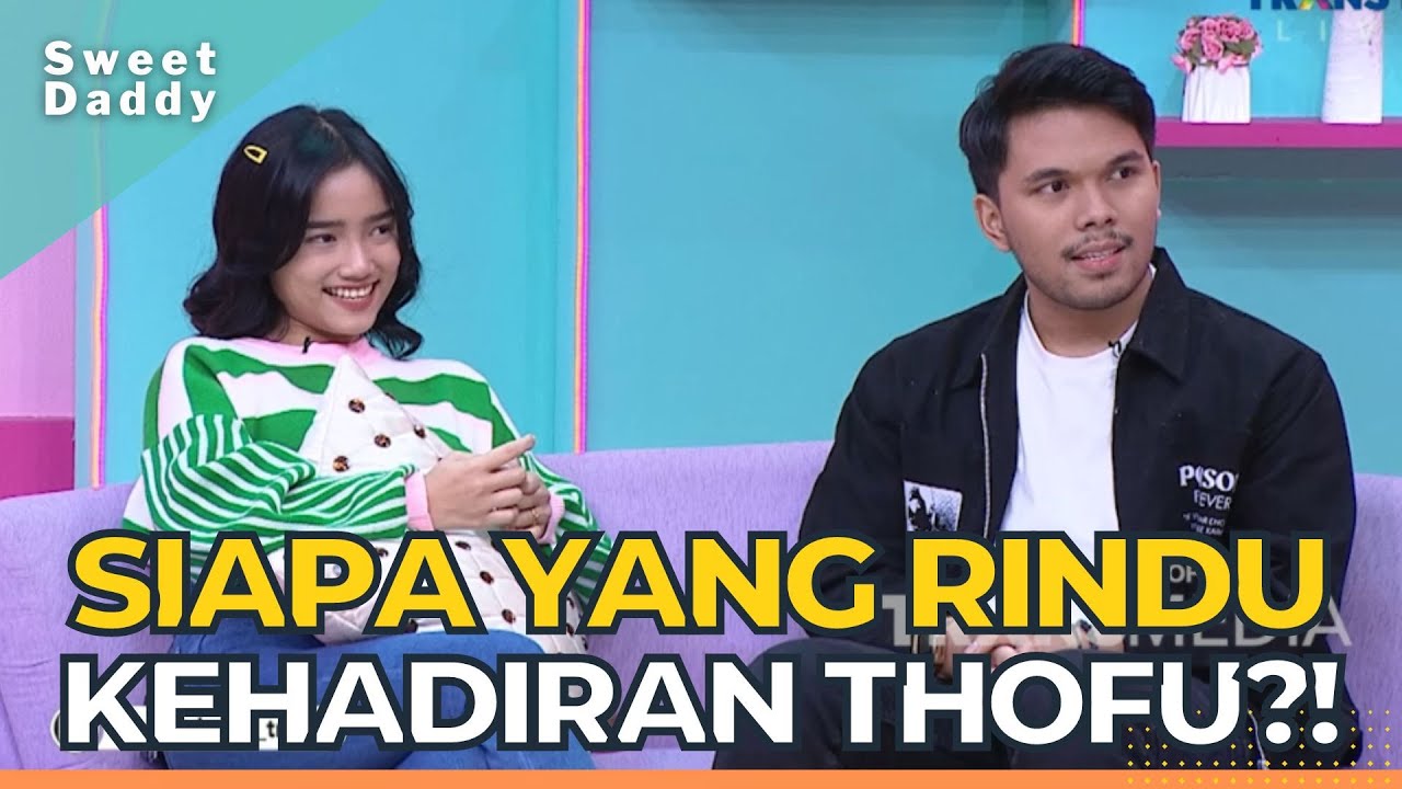 Fuji dan Thoriq Comeback! Mana Nih Fansnya Thofu | SWEET DADDY (14/11/22) P1