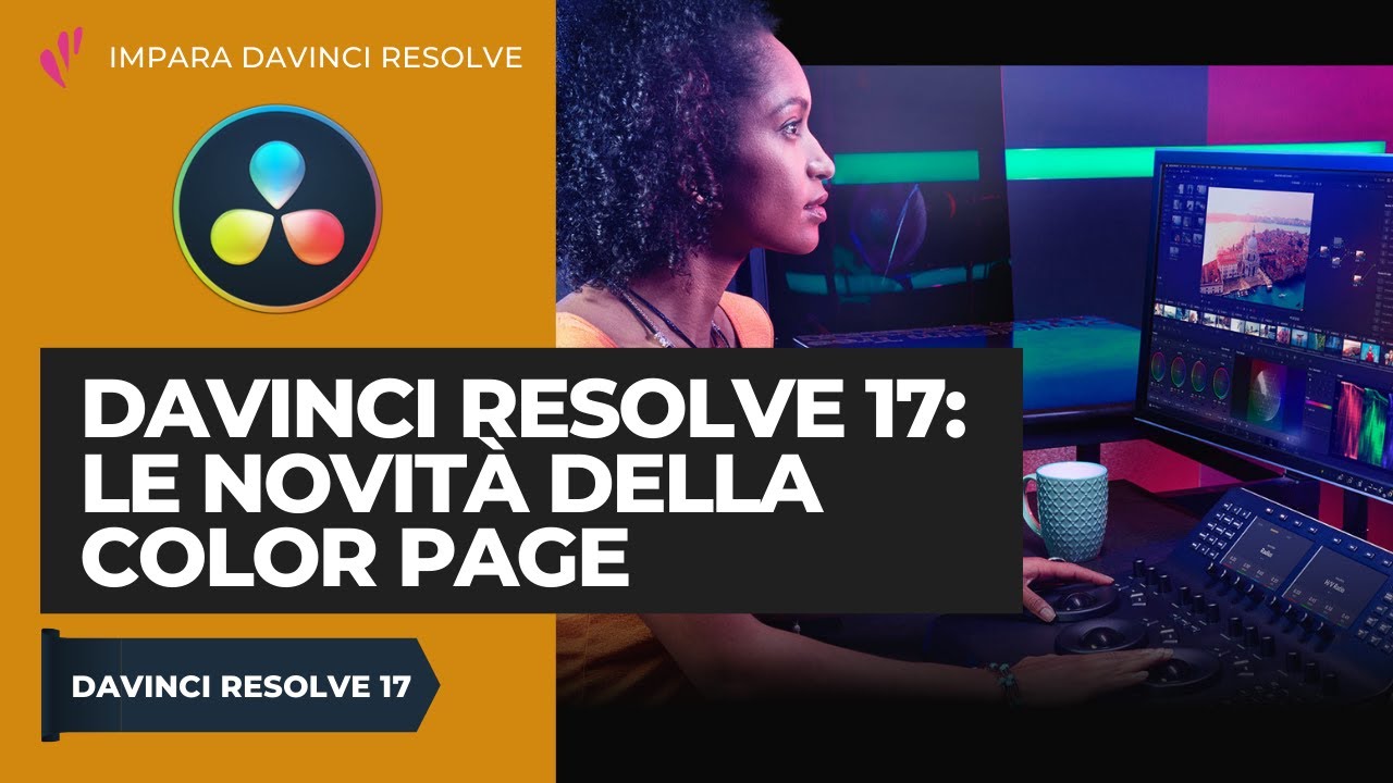 DAVINCI RESOLVE 17: le novità della COLOR page