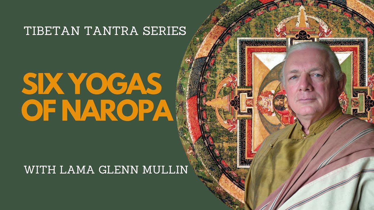 Six Yogas of Naropa with Glenn Mullin | Tibetan Tantra Series | Contemplative Studies Immersion