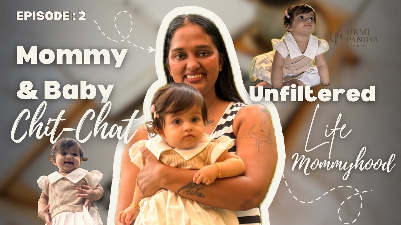 Episode 2 | Unfiltered Mommyhood | Mom & Baby Chit-Chat | Urmi Pandya Lifestyle 