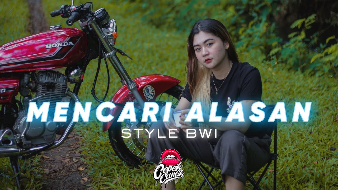 • DJ MENCARI ALASAN • BWI STYLE • CEPEKCANTIKOFFICIAL •
