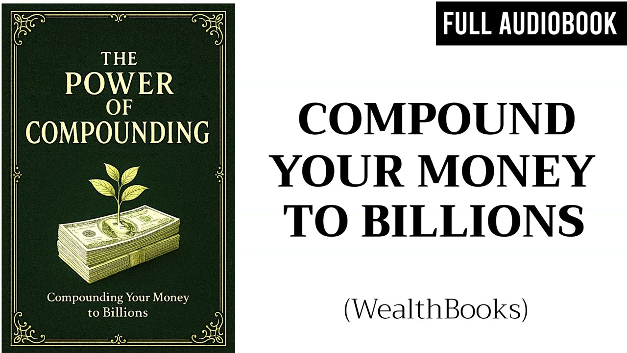 The Power of Compounding | Full Audiobook