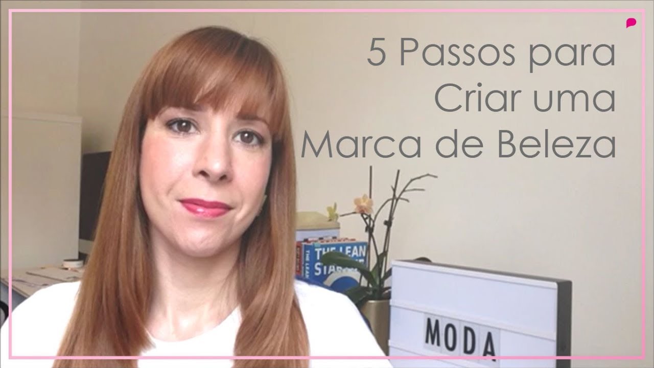 5 Passos Essenciais para Lançar uma Marca de Beleza