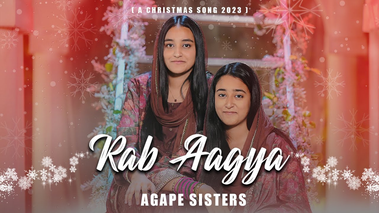 Rab Aagya || Agape Sisters || Christmas 2023 || 4K
