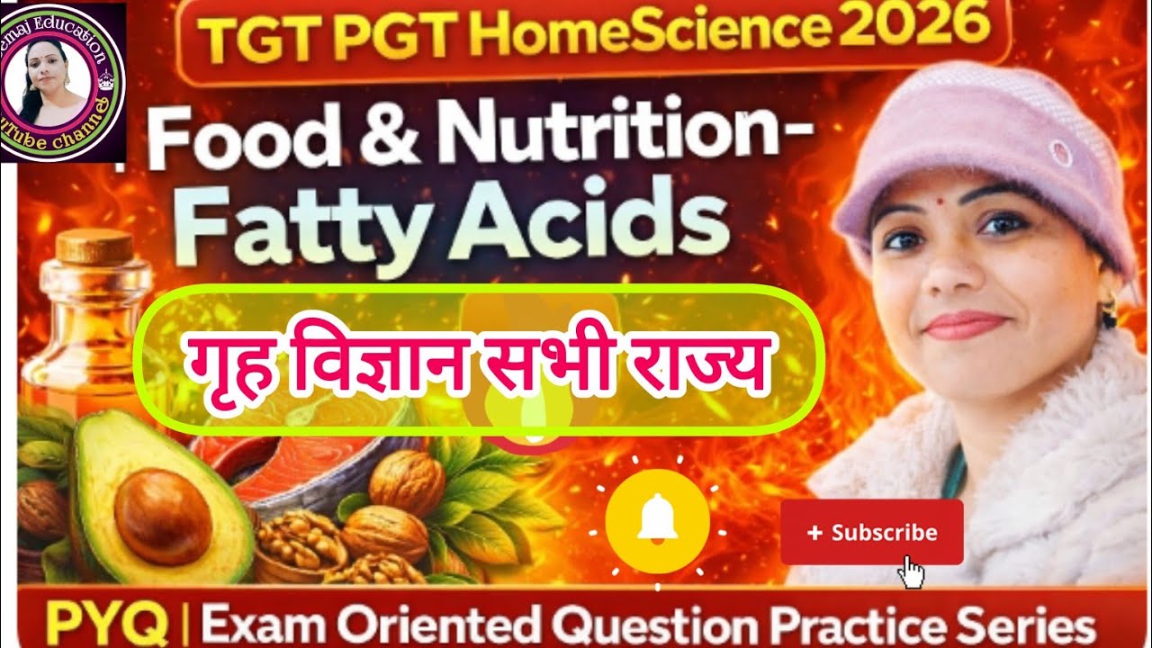 TGT PGTHomeScience 2026 | Food & Nutrition–Fatty Acids PYQ | Exam Oriented Question Practice Series 
