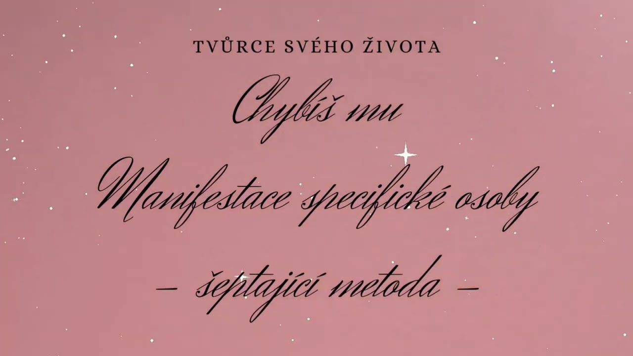 💝 Chyb&iacute;&scaron; MU - manifestace specifick&eacute; osoby [🧘🏻&zwj;♀️ MEDITACE - &Scaron;EPTAJ&Iacute;C&Iacute; METODA 🤫]