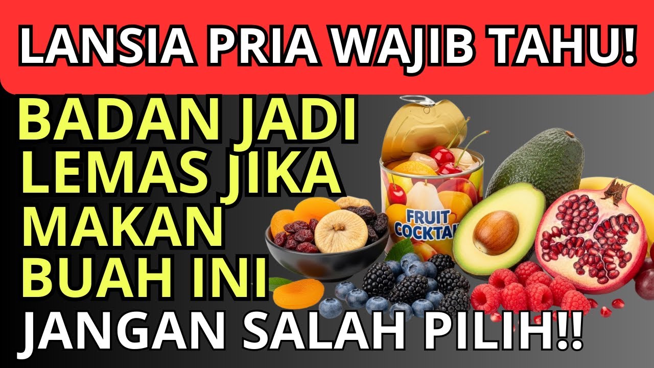 LANSIA PRIA WAJIB TAHU‼️4 Buah Ini Bikin Lemas, 4 Buah Ini Penambah Energi!