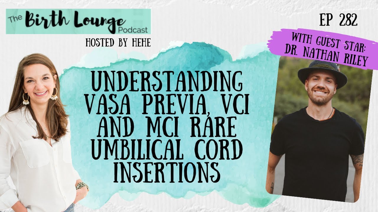 282 Understanding Vasa Previa, VCI and MCI  Rare umbilical cord insertions with OBGYN Nathan Riley