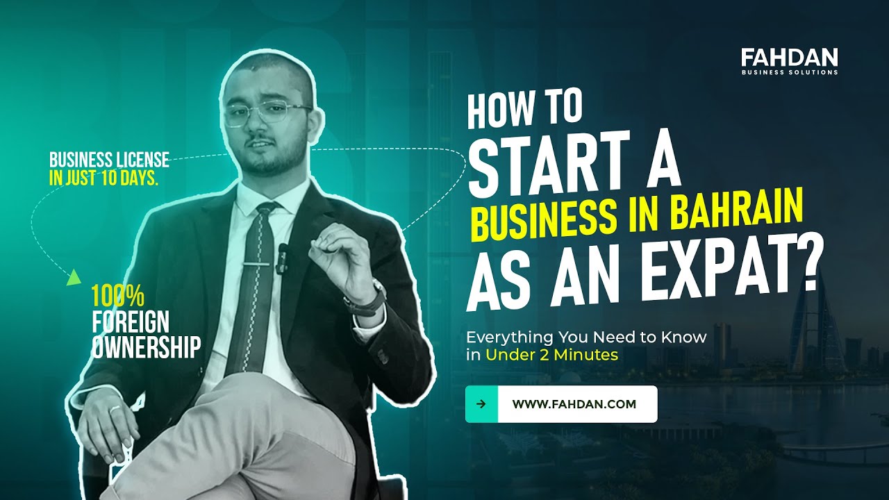 How to Start a Business in Bahrain as an Expat? everything you need to know in under 2 minutes!