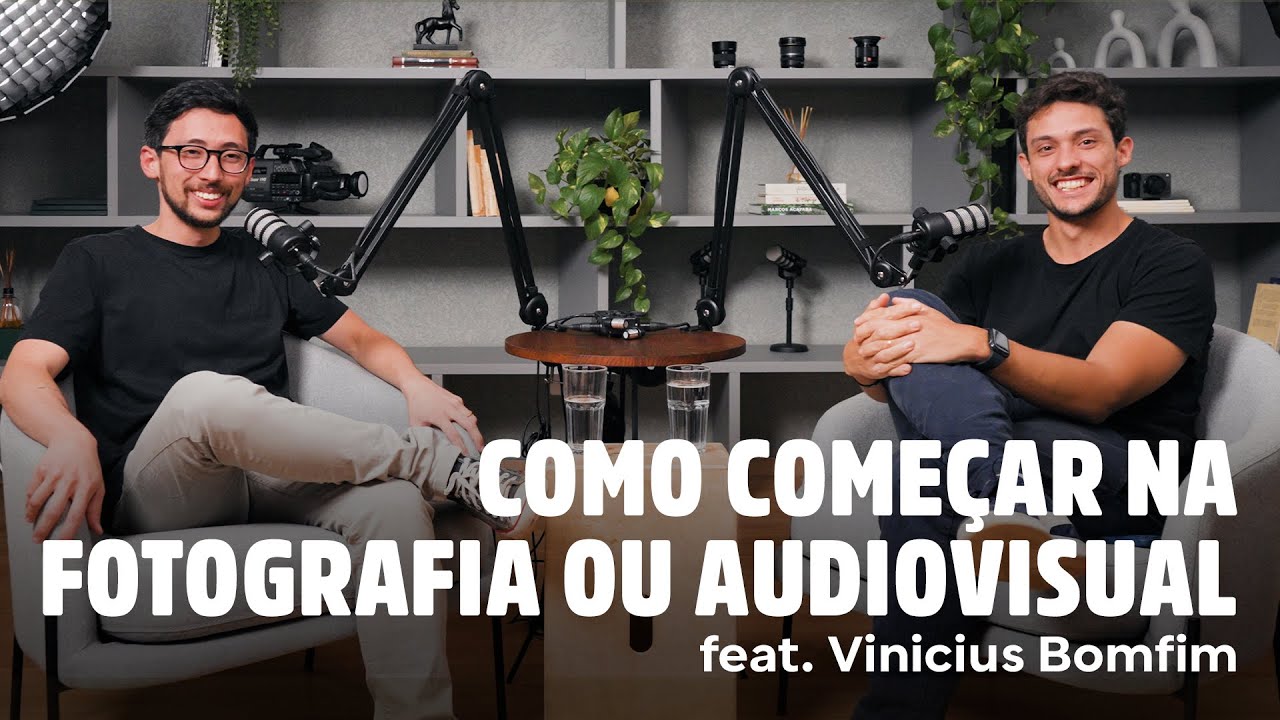 Como começar no mercado da Fotografia e Audiovisual com Vinicius Bomfim