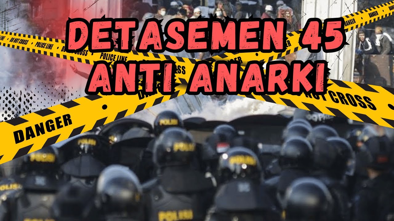 DETASEMEN 45 ANTI ANARKI