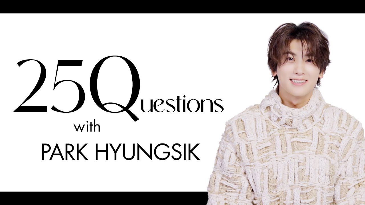 言われてときめく言葉は？ パク・ヒョンシクさんに25の質問｜25 Questions｜25ans