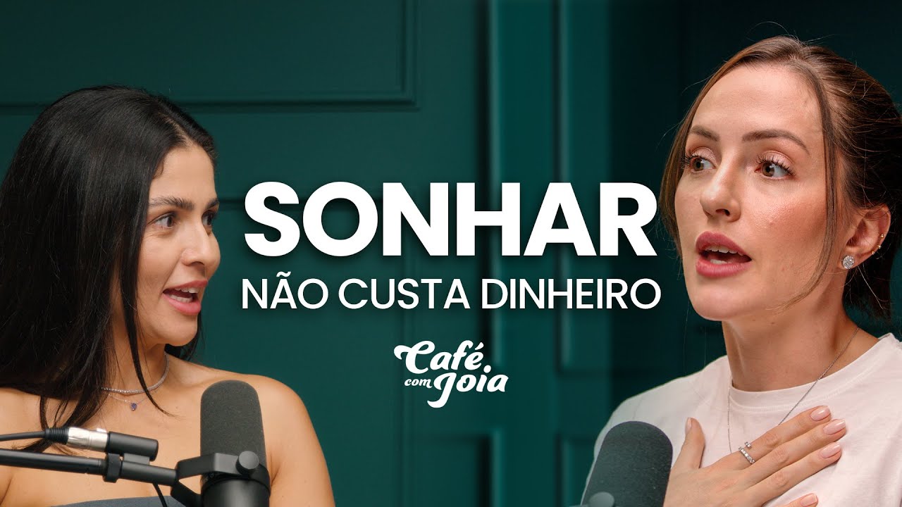 SONHAR NÃO CUSTA DINHEIRO!  | Café com Joia 38