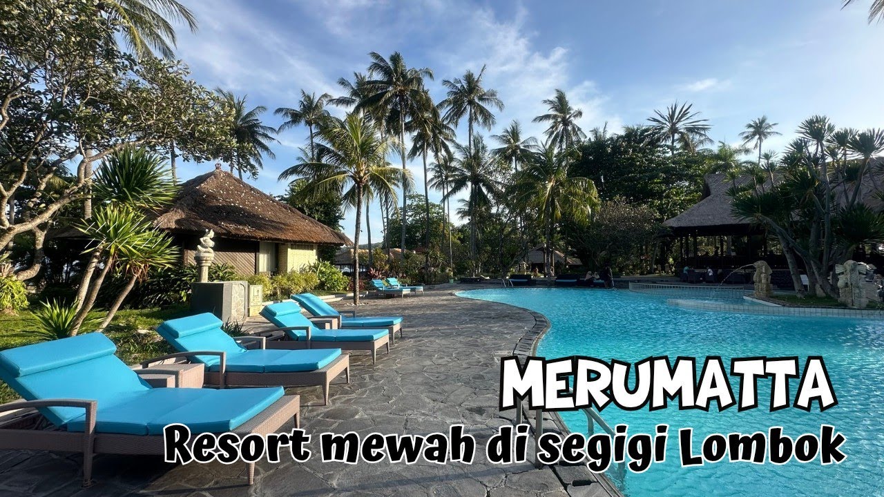 MERUMATTA RESORT SENGGIGI LOMBOK | DARI A - Z