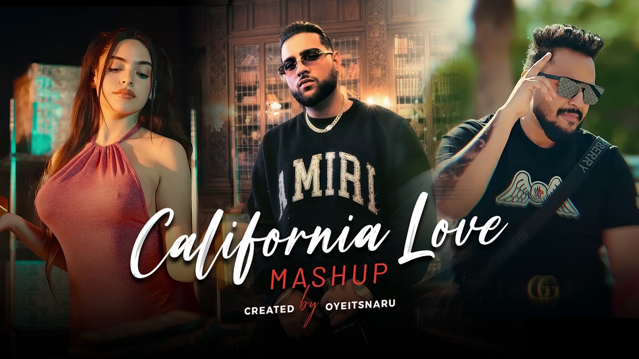 CALIFORNIA LOVE (Mashup) - Cheema Y | Gur Sidhu | Karan Aujla | Oyeitsnaru
