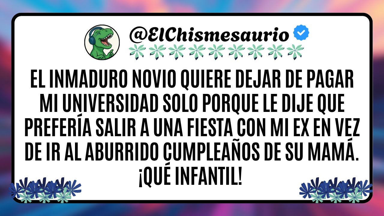 El inmaduro novio quiere dejar de pagar mi universidad solo porque le dije que prefería salir a una