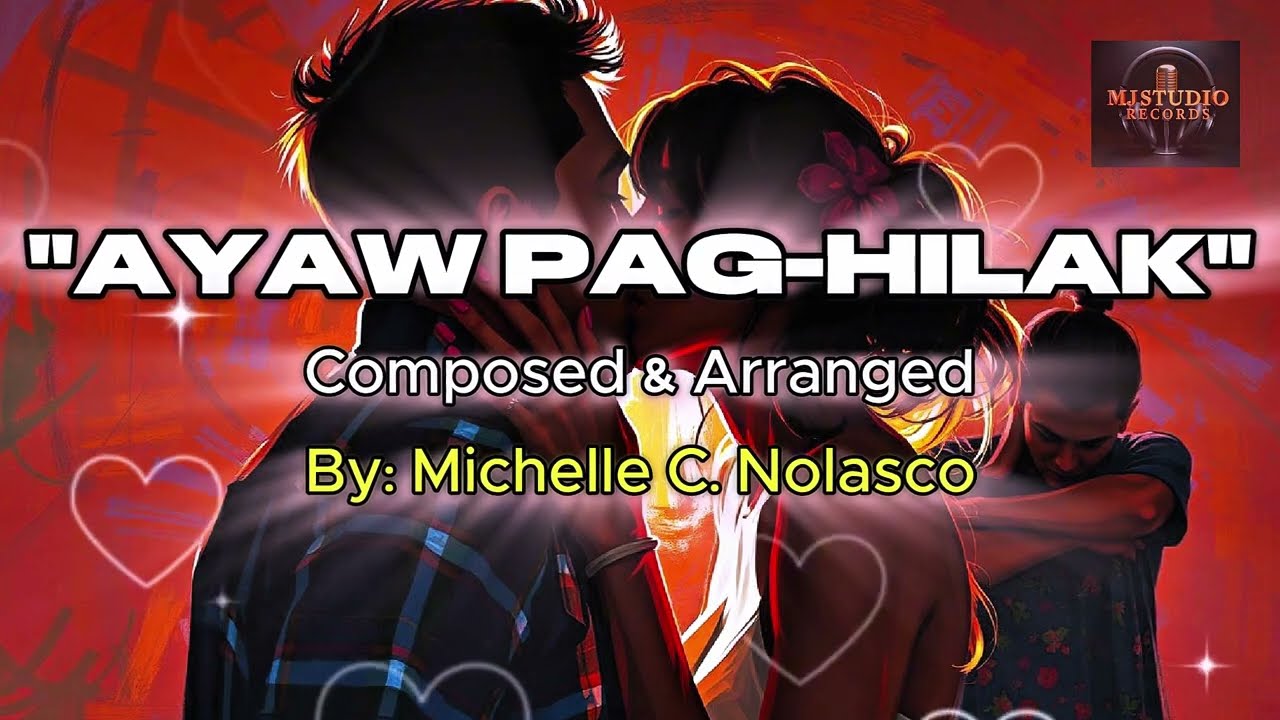AYAW PAG-HILAK 2.0 - Valentines Breakups / Bisaya Song Composed By: Michelle C. Nolasco