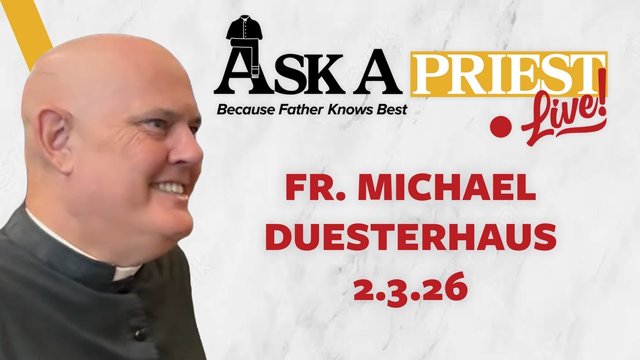 Ask A Priest Live 2/3/26 - Open Q&A with Fr. Michael Duesterhaus