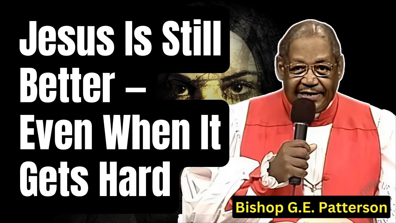 Bishop G.E. Patterson 2026 - Jesus Is Still Better — Even When It Gets Hard