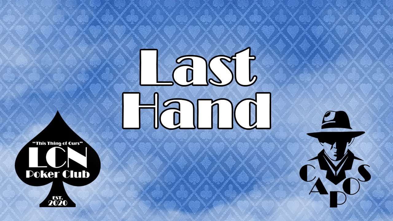 Last Hand - LCN Poker Club