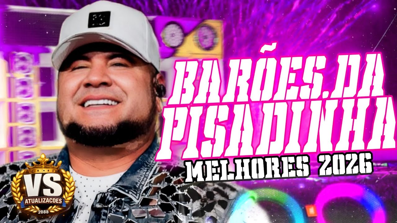 PISEIRO ATUALIZADO 2026 - BARÕES DA PISADINHA 2026 - AS MELHORES BARÕES DA PISADINHA PRA PAREDÃO