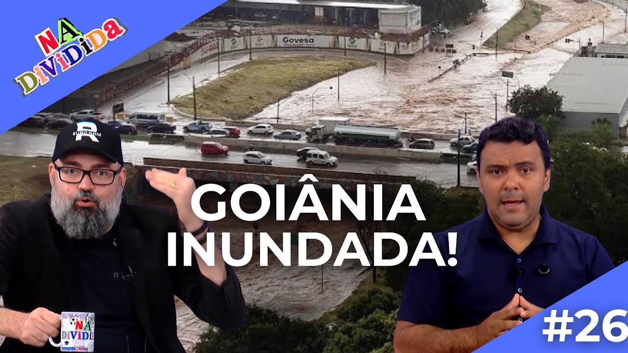 GOIANIA ESTÁ INUNDANDO? I NA DIVIDIDA #26