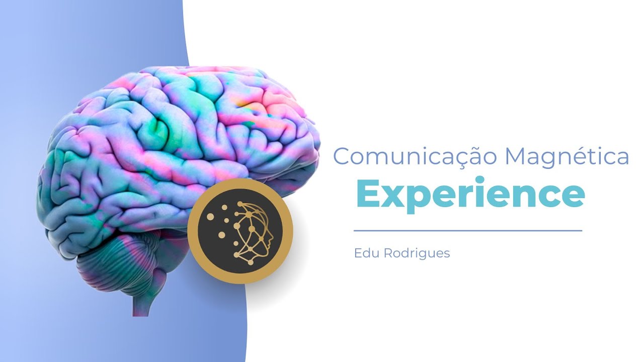COMUNICAÇÃO MAGNÉTICA EXPERIENCE - POR EDU RODRIGUES
