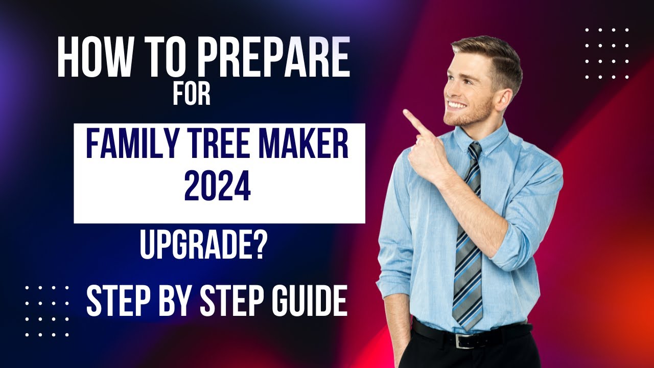 How to Prepare for Family Tree Maker 2024 Upgrade &ndash; Complete Step-by-Step Guide