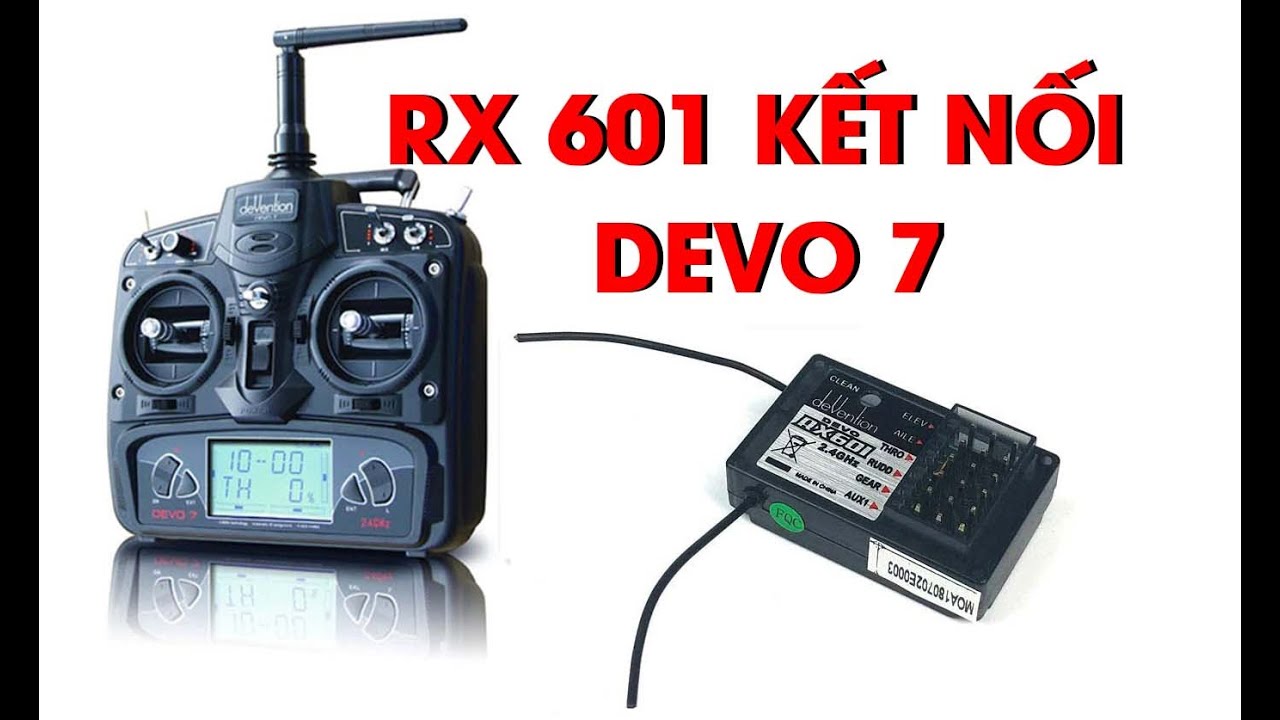 KẾT NỐI DEVO 7 VỚI RX601 (Binding RX601 With Devo 7)