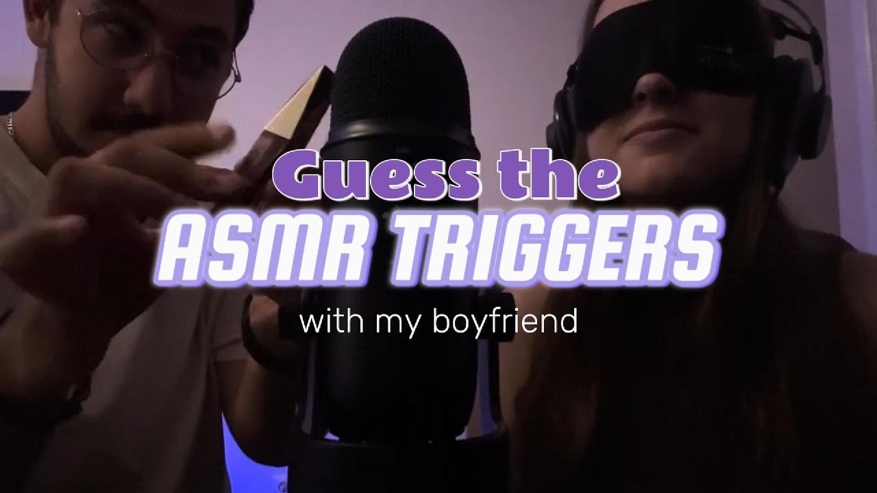 GUESS THE ASMR TRIGGER WITH MY BOYFRIEND ♡